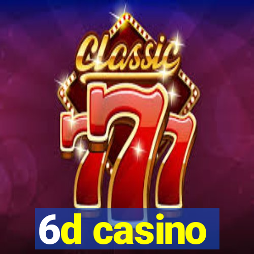 6d casino